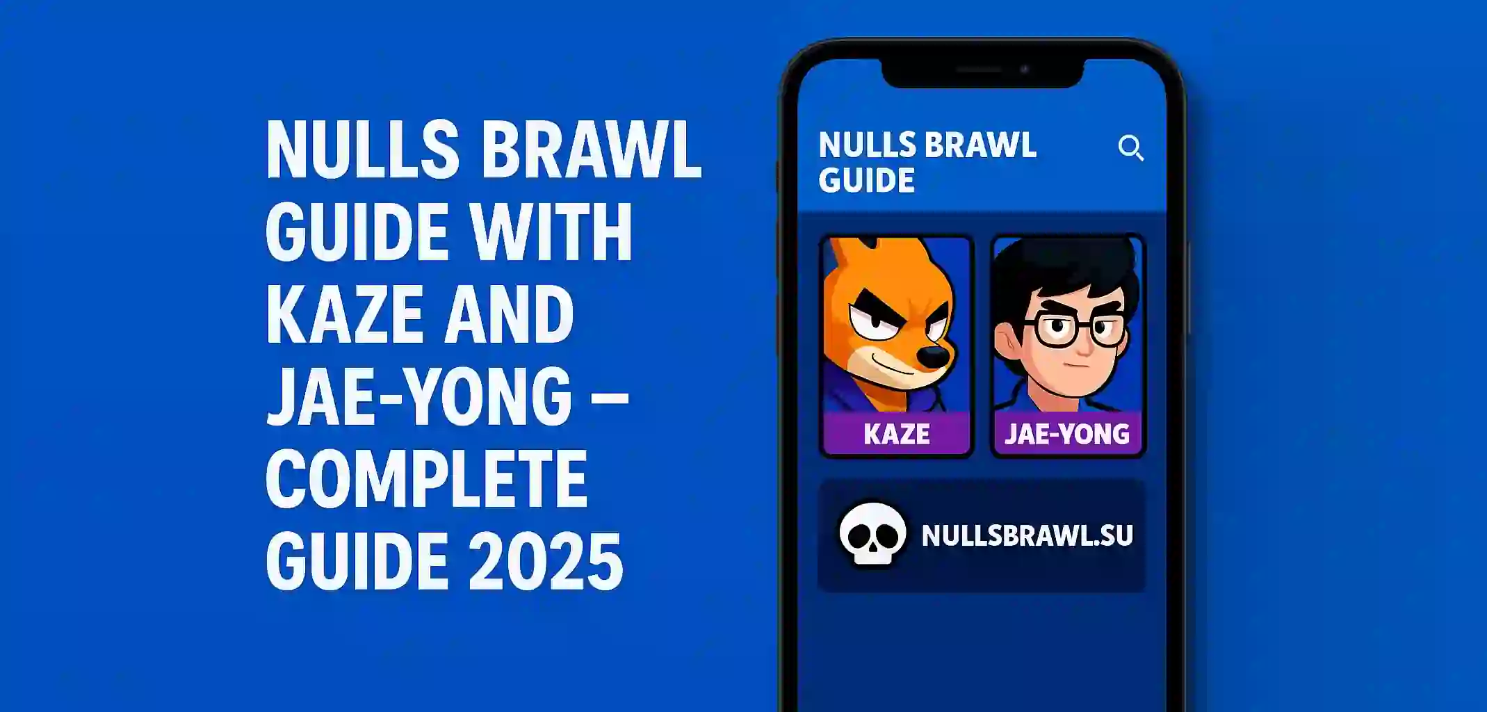 Nulls Brawl Guide with Kaze and Jae-yong – Complete Guide 2025